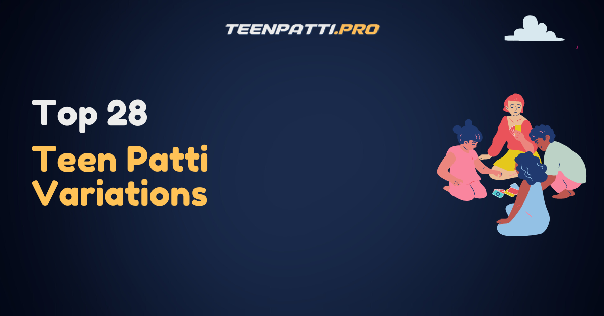 Top 28 Teen Patti Variations