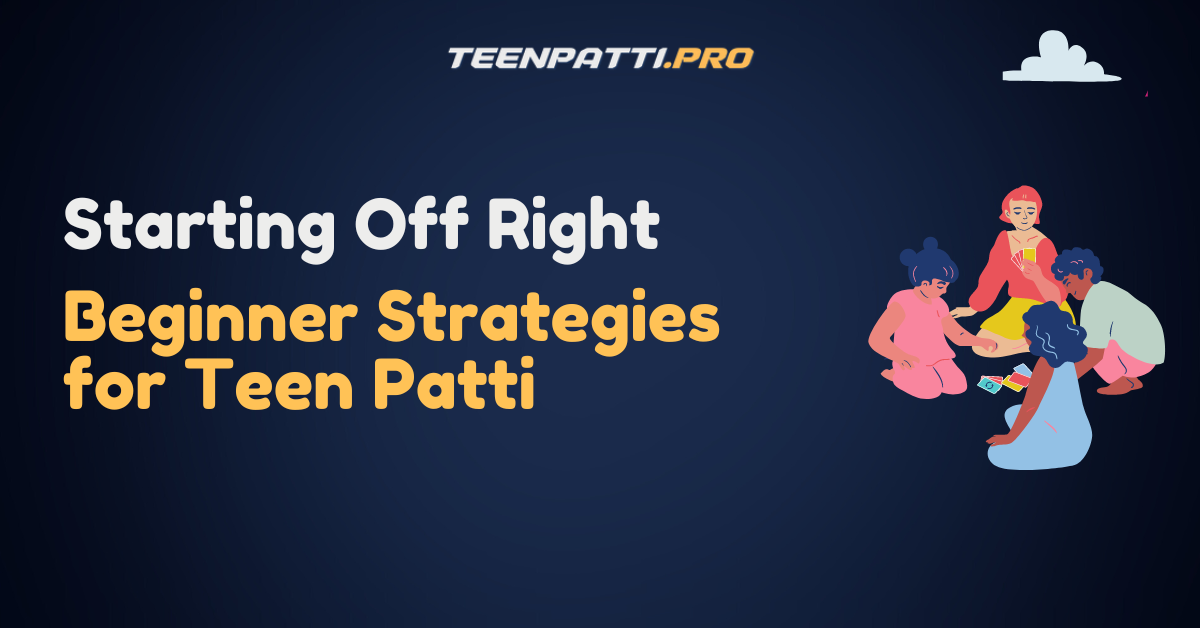 Beginner Strategies for Teen Patti